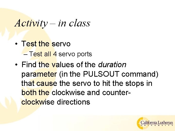 Activity – in class • Test the servo – Test all 4 servo ports