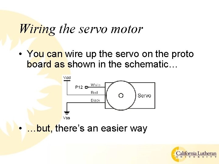 Wiring the servo motor • You can wire up the servo on the proto