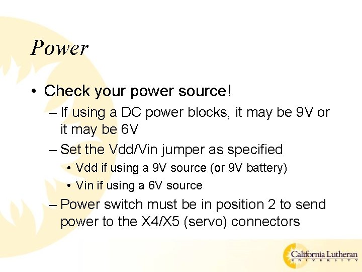 Power • Check your power source! – If using a DC power blocks, it