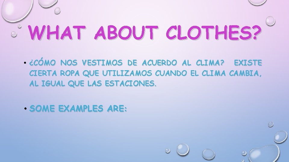 WHAT ABOUT CLOTHES? • ¿CÓMO NOS VESTIMOS DE ACUERDO AL CLIMA? EXISTE CIERTA ROPA