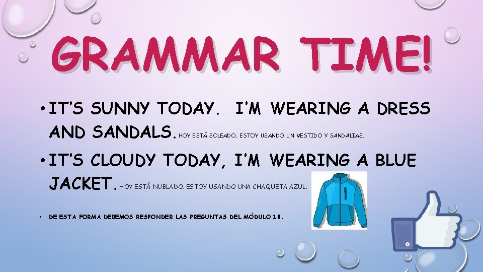 GRAMMAR TIME! • IT’S SUNNY TODAY. I’M WEARING A DRESS AND SANDALS. HOY ESTÁ