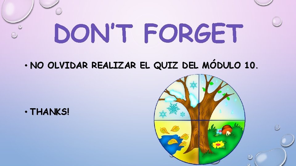 DON’T FORGET • NO OLVIDAR REALIZAR EL QUIZ DEL MÓDULO 10. • THANKS! 
