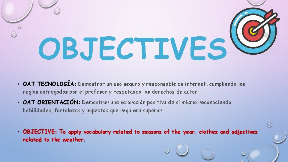 OBJECTIVES • OAT TECNOLOGÍA: Demostrar un uso seguro y responsable de internet, cumpliendo las