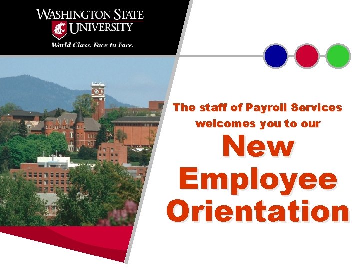 The staff of Payroll Services welcomes you to our New Employee Orientation 