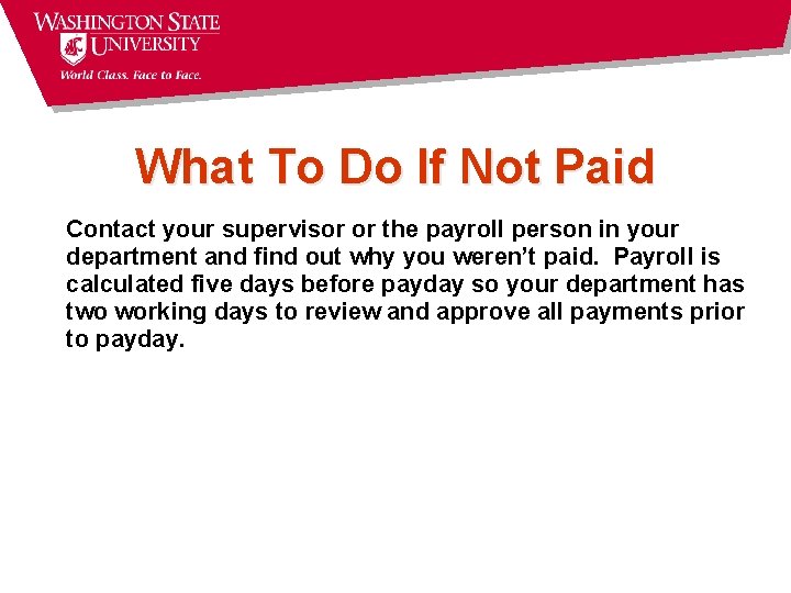 What To Do If Not Paid Contact your supervisor or the payroll person in