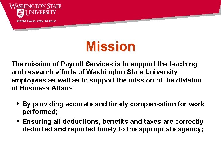 Mission The mission of Payroll Services is to support the teaching and research efforts