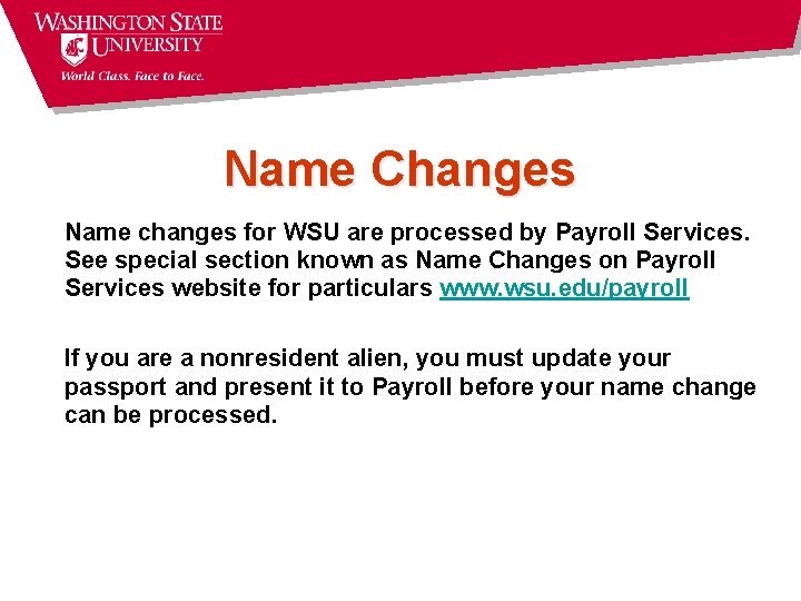 Name Changes Name changes for WSU are processed by Payroll Services. See special section