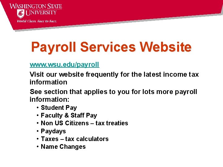 Payroll Services Website www. wsu. edu/payroll Visit our website frequently for the latest income