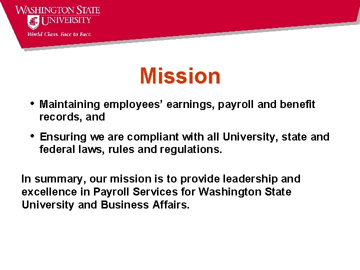 Mission • Maintaining employees’ earnings, payroll and benefit records, and • Ensuring we are