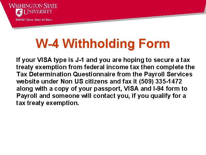 W-4 Withholding Form If your VISA type is J-1 and you are hoping to