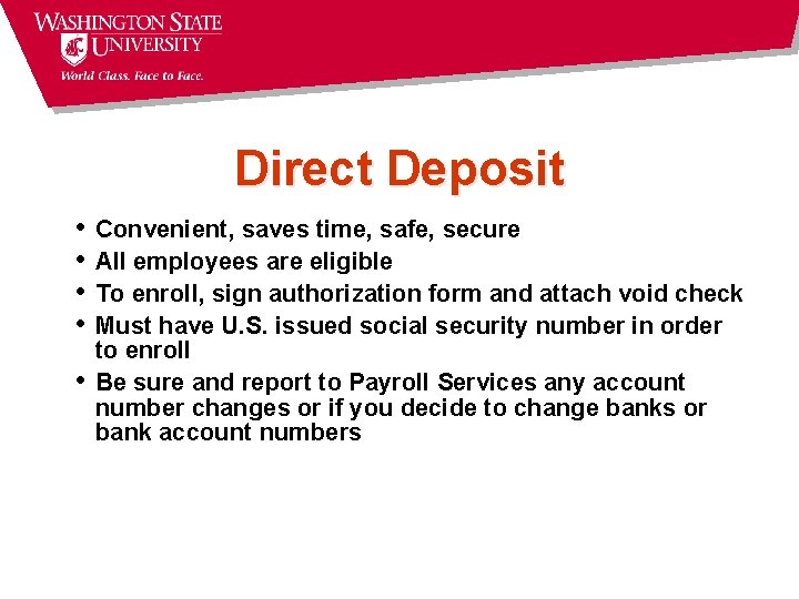 Direct Deposit • • • Convenient, saves time, safe, secure All employees are eligible