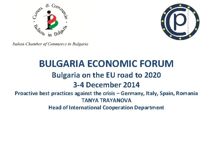 BULGARIA ECONOMIC FORUM Bulgaria on the EU road to 2020 3 -4 December 2014