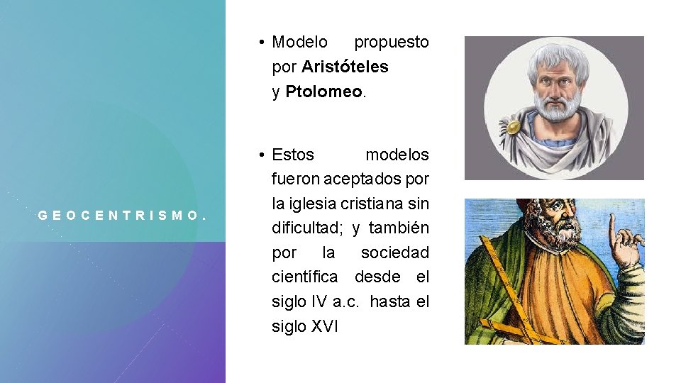  • Modelo propuesto por Aristóteles y Ptolomeo. GEOCENTRISMO. • Estos modelos fueron aceptados