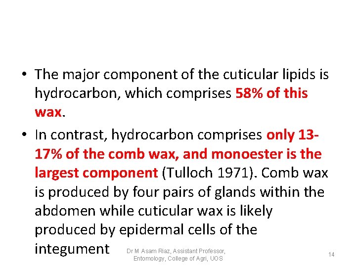 • The major component of the cuticular lipids is hydrocarbon, which comprises 58% • The major component of the cuticular lipids is hydrocarbon, which comprises 58%