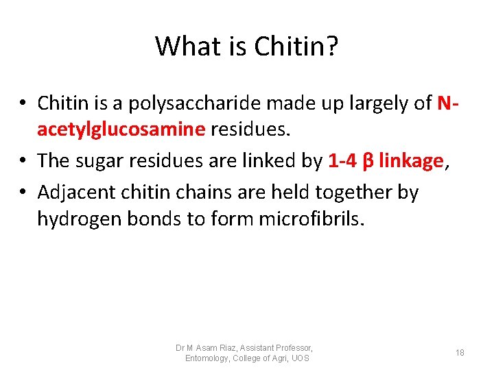 What is Chitin? • Chitin is a polysaccharide made up largely of Nacetylglucosamine residues. What is Chitin? • Chitin is a polysaccharide made up largely of Nacetylglucosamine residues.