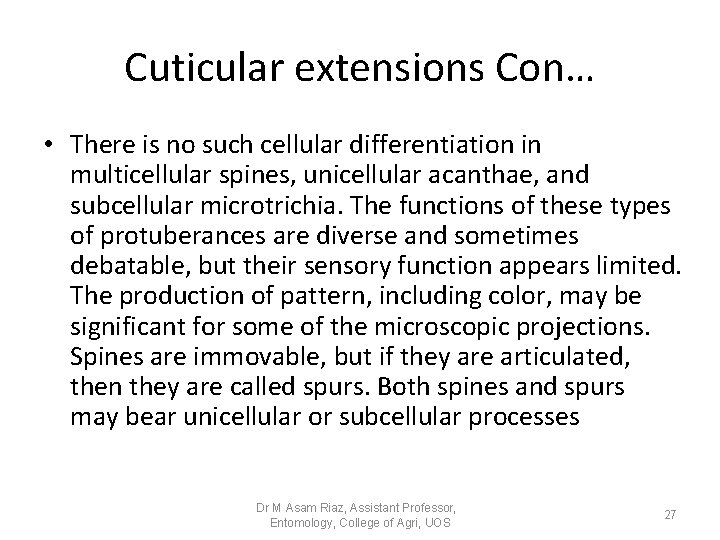 Cuticular extensions Con… • There is no such cellular differentiation in multicellular spines, unicellular Cuticular extensions Con… • There is no such cellular differentiation in multicellular spines, unicellular