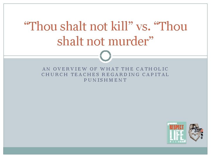 “Thou shalt not kill” vs. “Thou shalt not murder” AN OVERVIEW OF WHAT THE