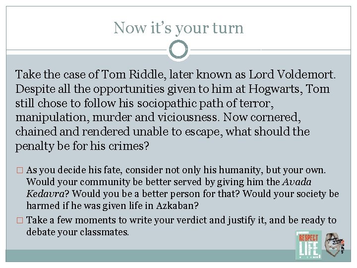 Now it’s your turn Take the case of Tom Riddle, later known as Lord