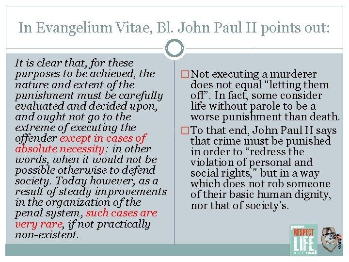 In Evangelium Vitae, Bl. John Paul II points out: It is clear that, for