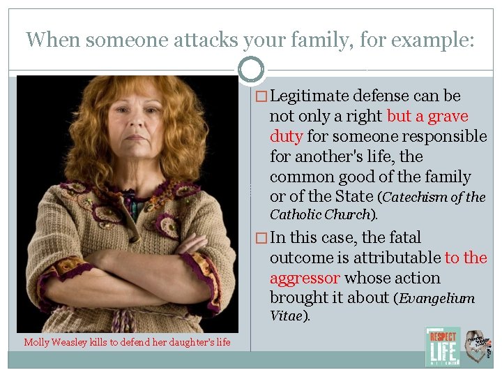 When someone attacks your family, for example: � Legitimate defense can be not only