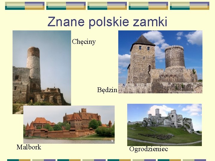 Znane polskie zamki Chęciny Będzin Malbork Ogrodzieniec 