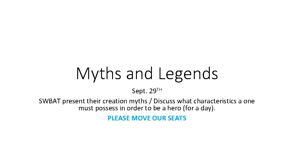 Myths and Legends Sept. 29 TH SWBAT present their creation myths / Discuss what