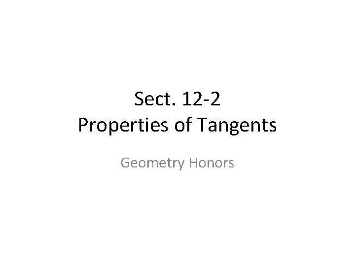 Sect. 12 -2 Properties of Tangents Geometry Honors 