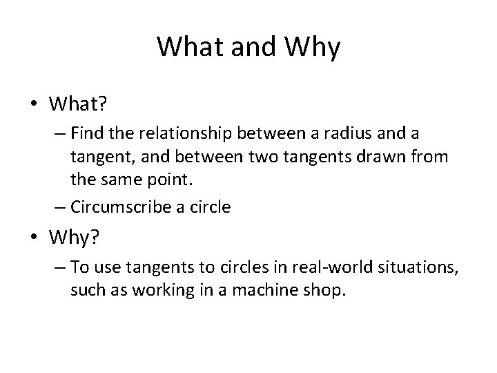 What and Why • What? – Find the relationship between a radius and a