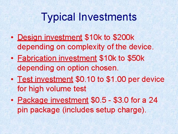 Typical Investments • Design investment $10 k to $200 k depending on complexity of