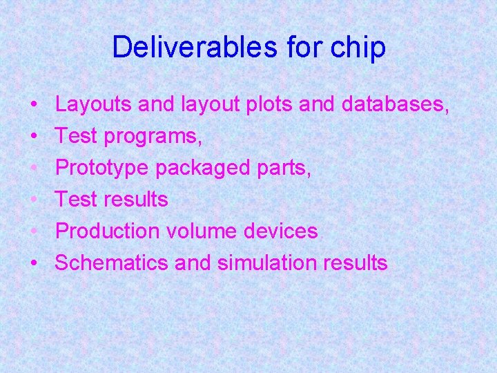 Deliverables for chip • • • Layouts and layout plots and databases, Test programs,