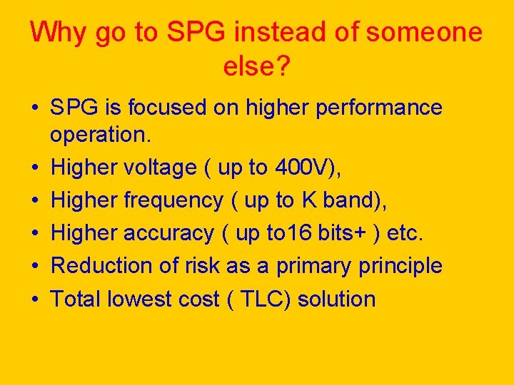 Why go to SPG instead of someone else? • SPG is focused on higher