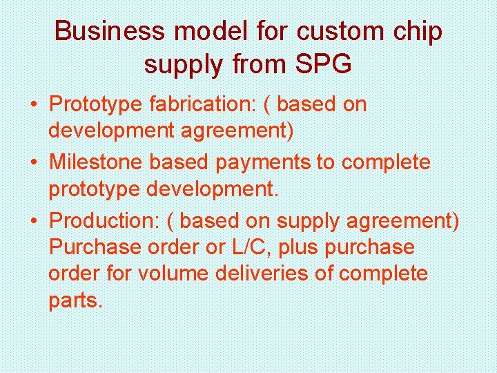 Business model for custom chip supply from SPG • Prototype fabrication: ( based on