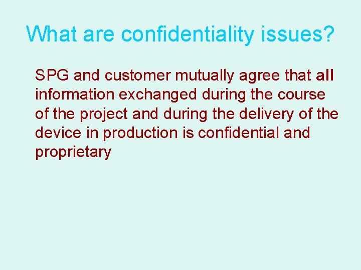 What are confidentiality issues? SPG and customer mutually agree that all information exchanged during