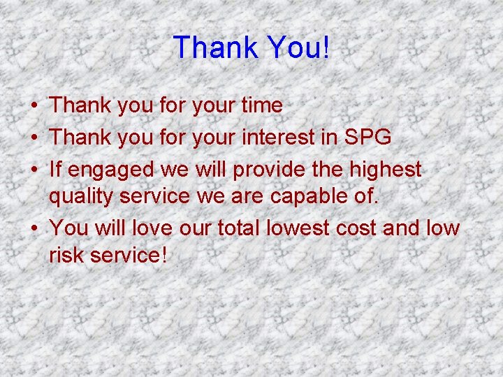 Thank You! • Thank you for your time • Thank you for your interest