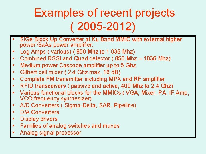 Examples of recent projects ( 2005 -2012) • Si. Ge Block Up Converter at