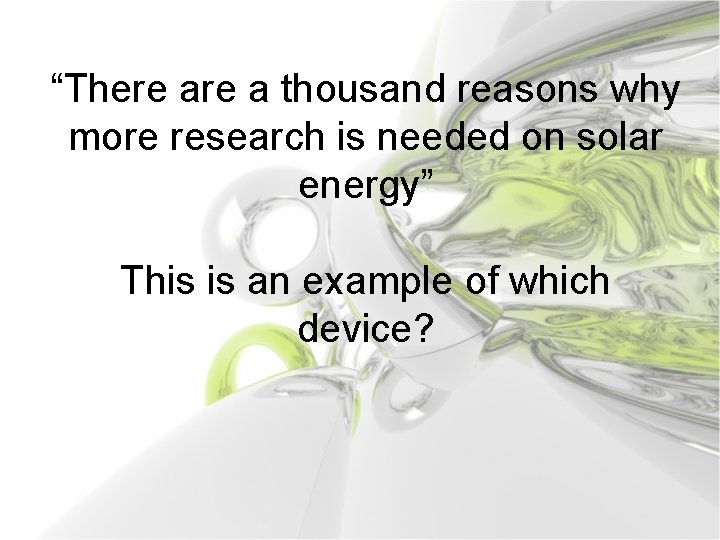 “There a thousand reasons why more research is needed on solar energy” This is