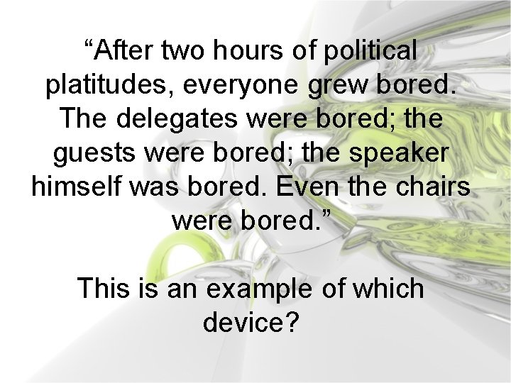 “After two hours of political platitudes, everyone grew bored. The delegates were bored; the
