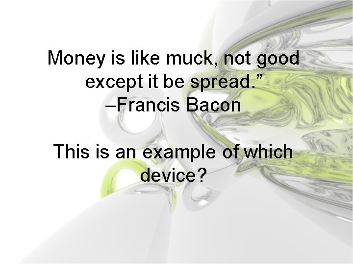 Money is like muck, not good except it be spread. ” –Francis Bacon This