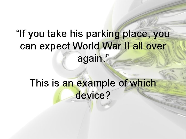 “If you take his parking place, you can expect World War II all over