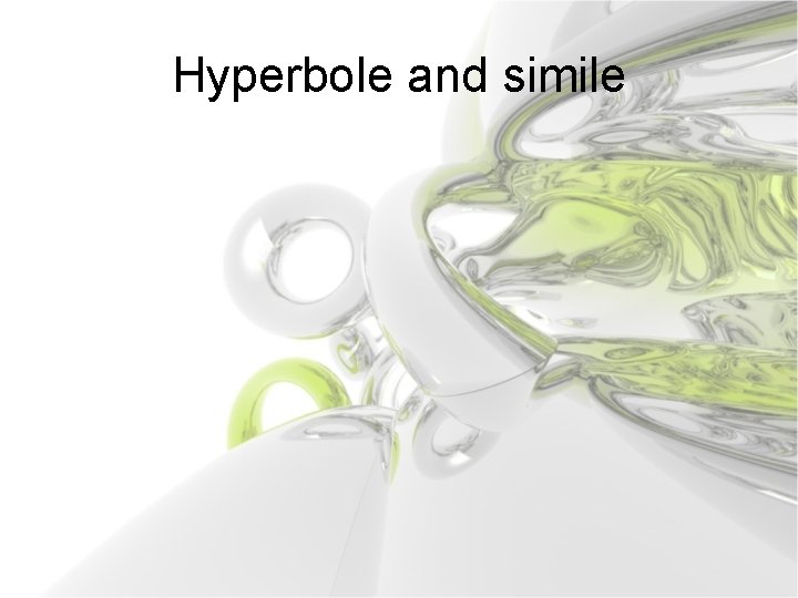 Hyperbole and simile 