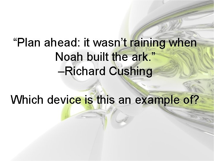 “Plan ahead: it wasn’t raining when Noah built the ark. ” –Richard Cushing Which