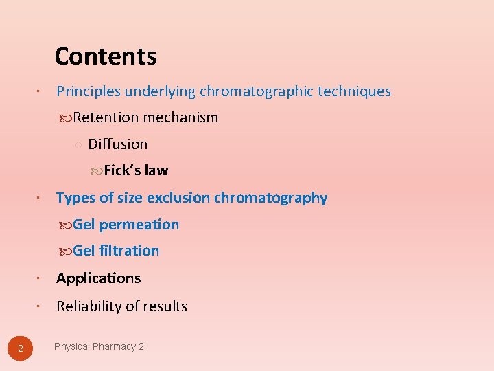 Contents Principles underlying chromatographic techniques Retention mechanism ○ Diffusion Fick’s law Types of size