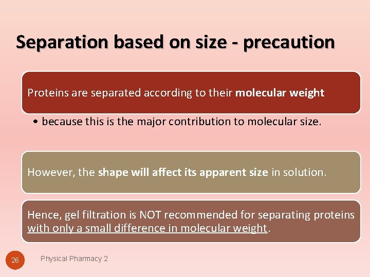 Separation based on size - precaution Proteins are separated according to their molecular weight