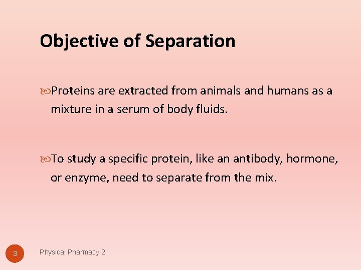 Objective of Separation Proteins are extracted from animals and humans as a mixture in