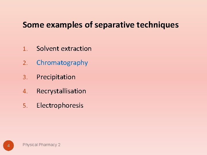 Some examples of separative techniques 4 1. Solvent extraction 2. Chromatography 3. Precipitation 4.