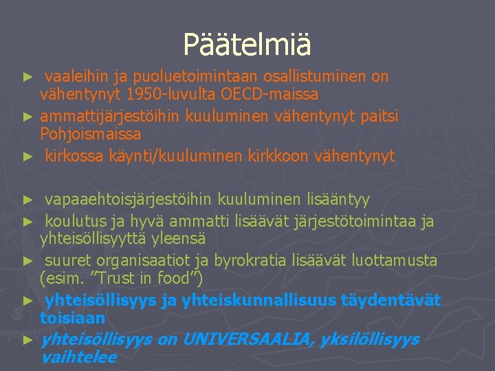 Päätelmiä vaaleihin ja puoluetoimintaan osallistuminen on vähentynyt 1950 -luvulta OECD-maissa ► ammattijärjestöihin kuuluminen vähentynyt