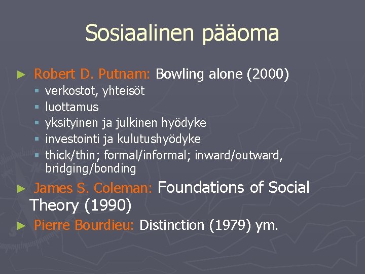 Sosiaalinen pääoma ► Robert D. Putnam: Bowling alone (2000) § § § ► ►
