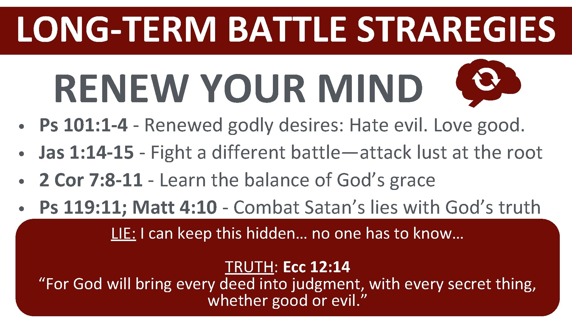 LONG-TERM BATTLE STRAREGIES RENEW YOUR MIND • • Ps 101: 1 -4 - Renewed