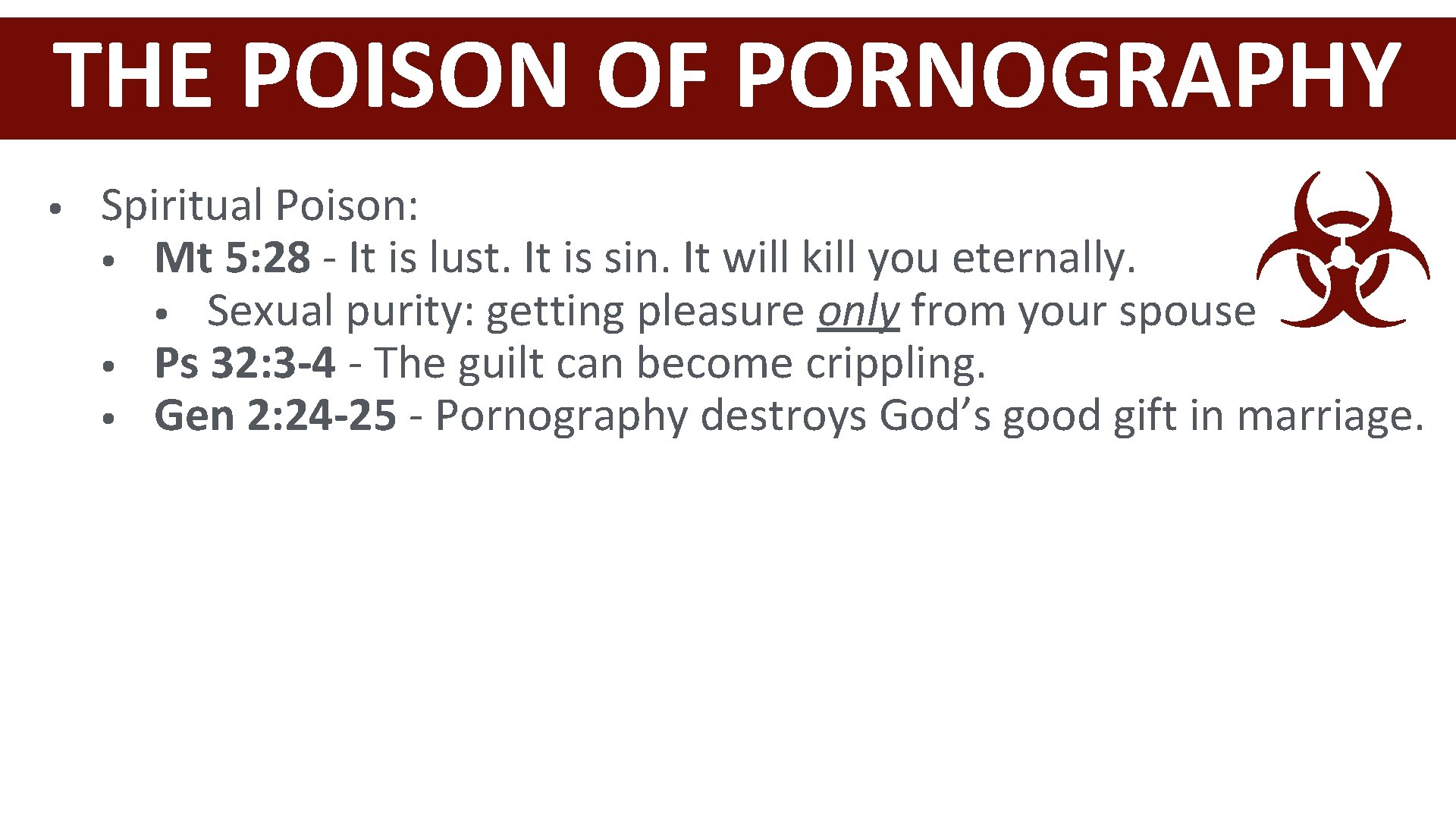 THE POISON OF PORNOGRAPHY • Spiritual Poison: • Mt 5: 28 - It is