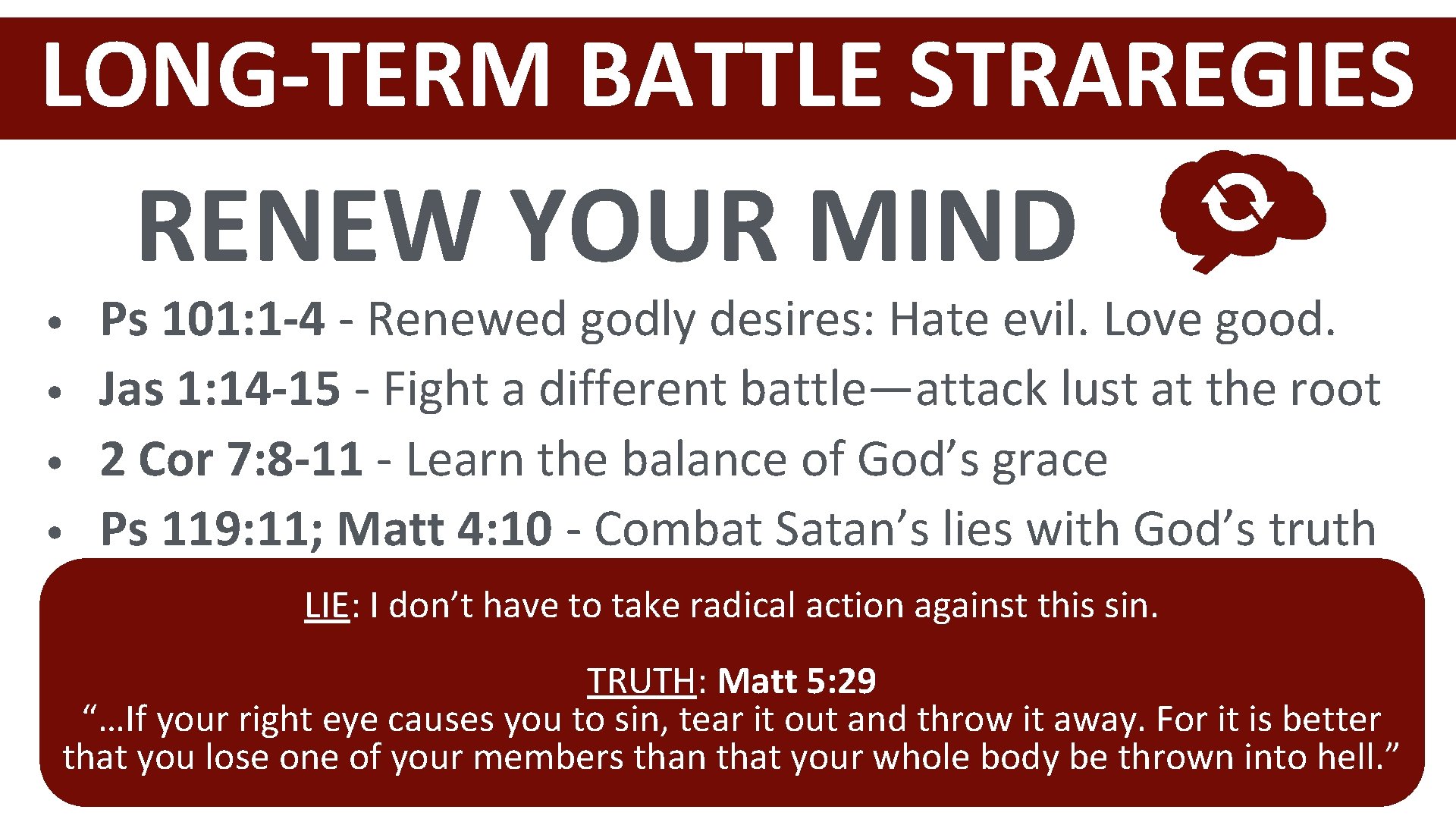 LONG-TERM BATTLE STRAREGIES RENEW YOUR MIND • • Ps 101: 1 -4 - Renewed